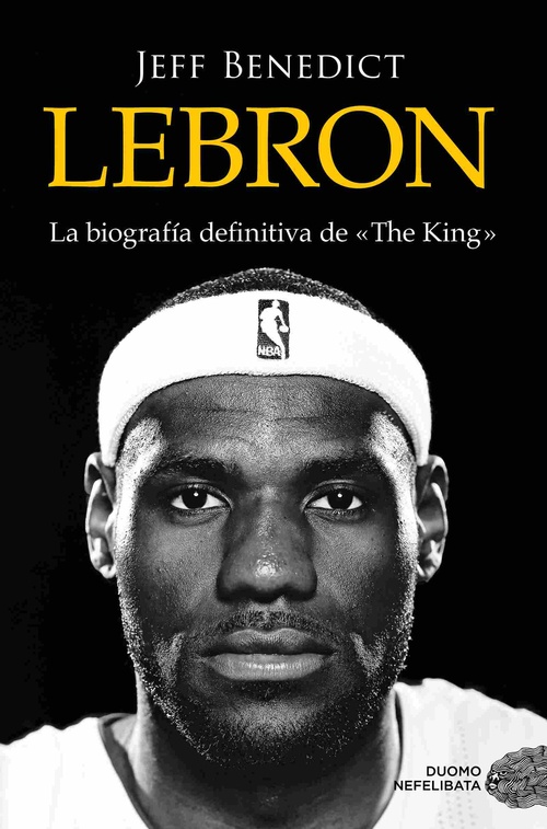 LEBRON. LA BIOGRAFÍA DEFINITIVA DE ŽTHE KINGŽ