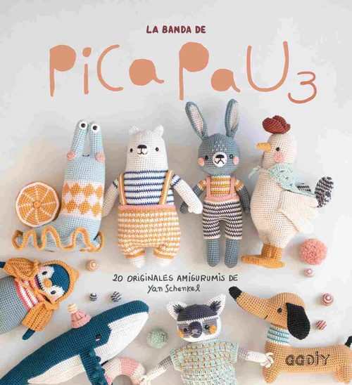 LA BANDA DE PICA PAU 3. 20 ORIGINALES AMIGURUMIS DE YAN SCHENKEL