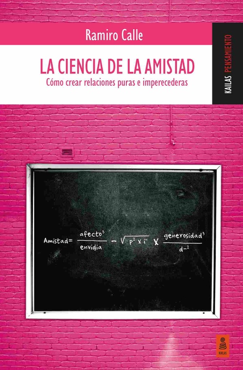 LA CIENCIA DE LA AMISTAD. CÓMO CREAR RELACIONES PURAS E IMPERECEDERAS