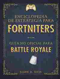 UNA ENCICLOPEDIA DE ESTRATEGIA PARA FORTNITERS