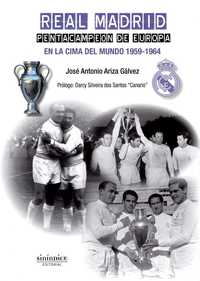 REAL MADRID. PENTACAMPEÓN DE EUROPA. EN LA CIMA DEL MUNDO. 1959-1964