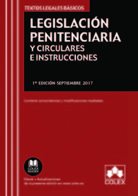 LEGISLACIÓN PENITENCIARIA Y CIRCULARES E INSTRUCCIONES. TEXTO LEGAL BÁSICO CON CONCORDANCIAS Y MODIF