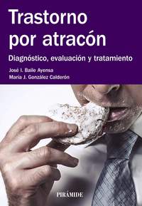 TRASTORNO POR ATRACÓN. DIAGNÓSTICO, EVALUACIÓN Y TRATAMIENTO