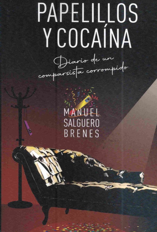 PAPELILLOS Y COCAÍNA. DIARIO DE UN COMPARSISTA CORROMPIDO