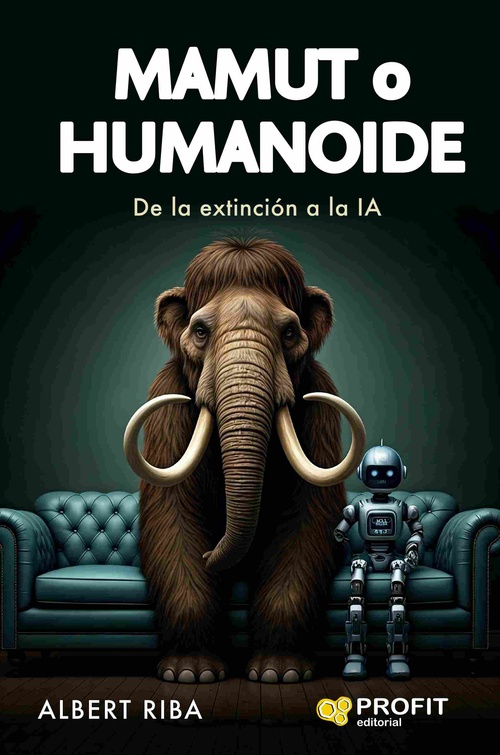 MAMUT O HUMANOIDE. DE LA EXTINCIÓN A LA IA