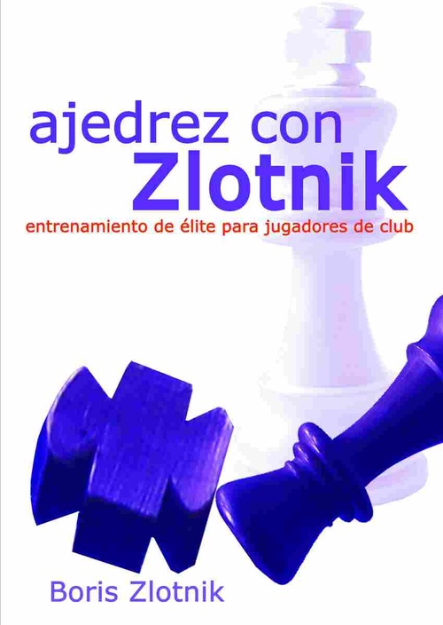 AJEDREZ CON ZLOTNIK. ENTRENAMIENTO DE ÉLITE PARA JUGADORES DE CLUB