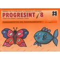 8. PROGRESINT: FUNDAMENTOS DEL RAZONAMIENTO. EDAD/NIVEL: ED. PRIMARIA 1º, 2º, 3º (6-8AÑOS)