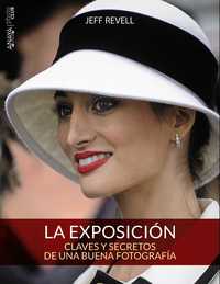 LA EXPOSICIÓN. CLAVES Y SECRETOS DE UNA BUENA FOTOGRAFIA