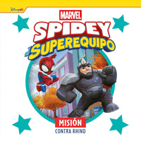 SPIDEY Y SU SUPEREQUIPO. MISIÓN CONTRA RHINO                                    CUENTO