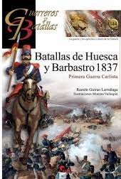 BATALLAS DE HUESCA Y BARBASTRO 1837. PRIMERA GUERRA CARLISTA