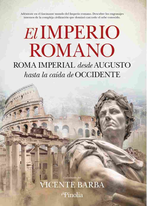 EL IMPERIO ROMANO.. ROMA IMPERIAL, DESDE AUGUSTO HASTA LA CAÍDA DE OCCIDENTE