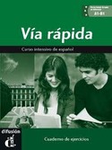 A1- B1. VIA RAPIDA: CUADERNO DE EJERCICIOS (+ CD) CURSO INTENSIVO DE ESPAÑOL