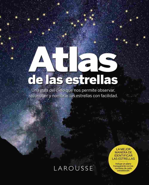ATLAS DE LAS ESTRELLAS. UNA GUÍA DEL CIELO QUE NOS PERMITE OBSERVAR, RECONOCER Y NOMBRAR LAS ESTRELL