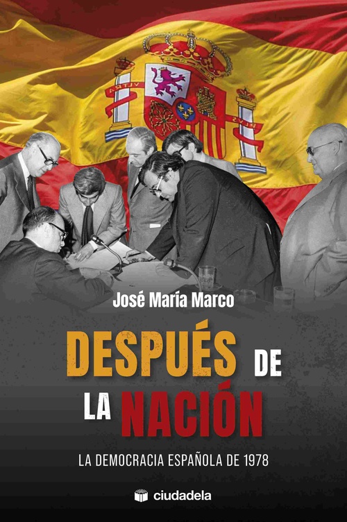 DESPUÉS DE LA NACIÓN. LA DEMOCRACIA ESPAÑOLA DE 1978