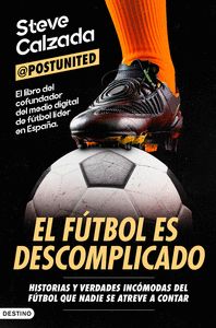 EL FÚTBOL ES DESCOMPLICADO                                                      HISTORIAS Y VERDADES