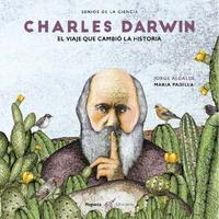 CHARLES DARWIN. EL VIAJE QUE CAMBIO LA HISTORIA.