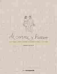 DE CARNE Y HUESO. CONVERSACIONES SOBRE LA GASTRONOMIA Y LA VIDA