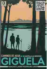 CAMINO DE AGUA. GIGÜELA, CASTILLA L AMANCHA                                     GUÍA DESPLEGABLE