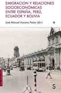 EMIGRACION Y RELACIONES SOCIOECONOMICAS ENTRE ESPAÑA, PERÚ, ECUADOR Y BOLIVIA