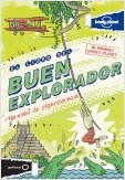 EL LIBRO DEL BUEN EXPLORADOR. MANUAL DE SUPERVIVENCIA. MI PRIMERA LONELY PLANET