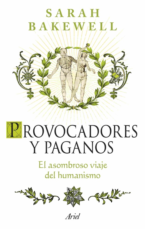 PROVOCADORES Y PAGANOS. EL ASOMBROSO VIAJE DEL HUMANISMO