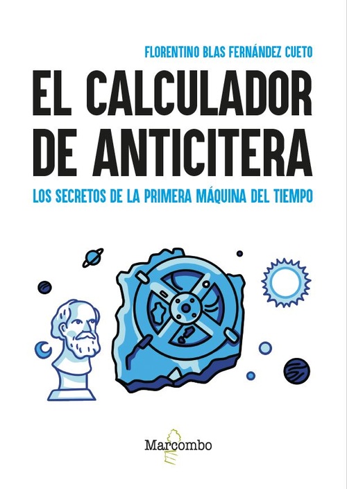 EL CALCULADOR DE ANTICITERA. LOS SECRETOS DE LA PRIMERA MÁQUINA DEL TIEMPO