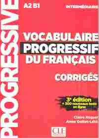 CORRIGES VOCABULAIRE PROGRESSIF NIVEAU INTERMEDIAIRE 3E EDITION