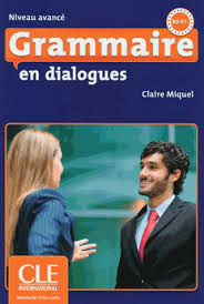 GRAMMAIRE EN DIALOGUES: NIVEAU AVANCÉ (B2-C1) (+ CD + CORRIGÉS)