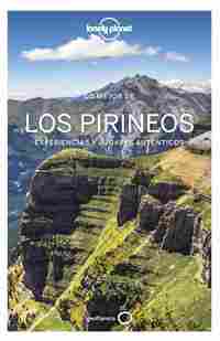 LO MEJOR DE LOS PIRINEOS. EXPERIENCIAS Y LUGARES AUTÉNTICOS. LONELY PLANET
