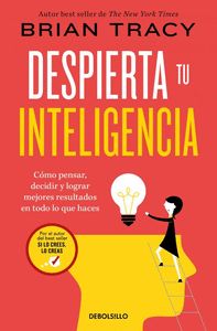 DESPIERTA TU INTELIGENCIA                                                       CÓMO PENSAR, DECIDIR