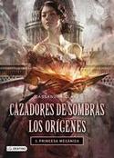3. PRINCESA MECANICA. CAZADORES DE SOMBRAS. LOS ORIGENES