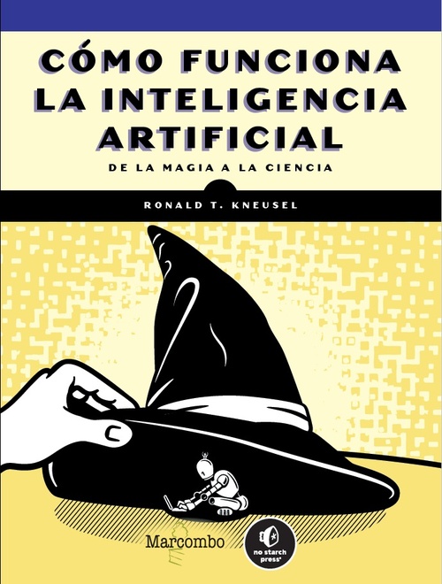 COMO FUNCIONA LA INTELIGENCIA ARTIFICIAL. DE LA MAGIA A LA CIENCIA