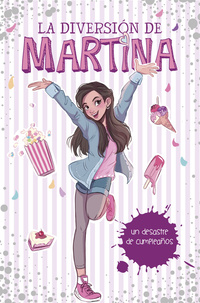 1. UN DESASTRE DE CUMPLEAÑOS. LA DIVERSION DE MARTINA