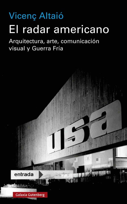 EL RADAR AMERICANO. ARQUITECTURA, ARTE, COMUNICACIÓN VISUAL Y GUERRA FRÍA