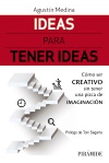 IDEAS PARA TENER IDEAS.  CÓMO SER CREATIVO SIN TENER UNA PIZCA DE IMAGINACIÓN.