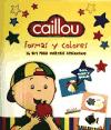 CAILLOU. FORMAS Y COLORES