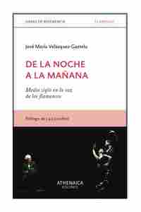DE LA NOCHE A LA MAÑANA. MEDIO SIGLO EN LA VOZ DE LOS FLAMENCOS