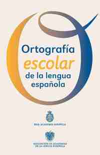 CARTILLA. ORTOGRAFÍA ESCOLAR DE LA LENGUA ESPAÑOLA