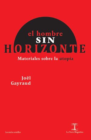 EL HOMBRE SIN HORIZONTE. MATERIALES SOBRE LA UTOPÍA