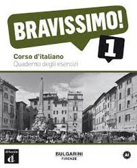 1. BRAVISSIMO (A1): QUADERNO DEGLI ESERCIZI (+ CD ). CORSO DŽITALIANO