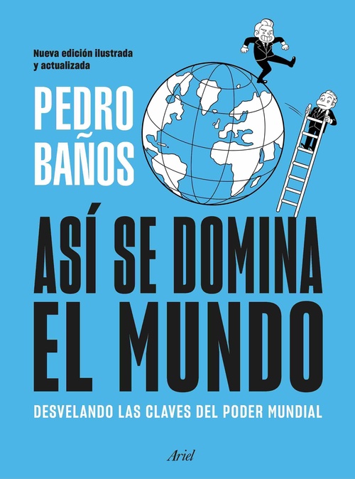 ASÍ SE DOMINA EL MUNDO. (NUEVA EDICIÓN ILUSTRADA Y ACTUALIZADA)