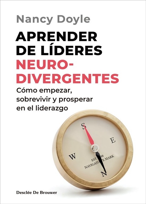 APRENDER DE LÍDERES NEURODIVERGENTES. CÓMO EMPEZAR, SOBREVIVIR Y PROSPERAR EN EL. COMO EMPEZAR, SOBR