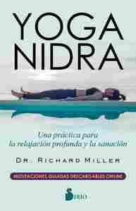 YOGA NIDRA. UNA PRACTICA PARA LA RELAJACION PROFUNDA Y LA SANACION