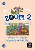 2. (A1.2) ZOOM: CAHIER DE FRANÇAIS LANGUE DE SCOLARISATION (+ CD AUDIO)