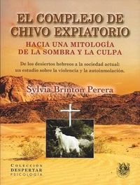 COMPLEJO DE CHIVO EXPIATORIO. HACIA UNA MITOLOGÍA DE LA SOMBRA Y LA CULPA