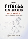 FITNESS REVOLUCIONARIO. LECCIONES ANCESTRALES PARA UNA SALUD SALVAJE.