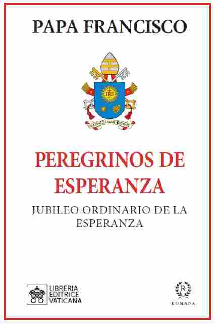 PEREGRINOS DE ESPERANZA, JUBILEO DE LA ESPERANZA