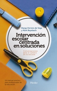 INTERVENCIÓN ESCOLAR CENTRADA EN SOLUCIONES. CONVERSACIONES PARA CAMBIO ESCUELA. UN MANUAL PRÁCTICO