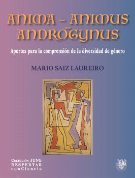 ANIMA - ANIMUS - ANDROGYNUS. APORTES PARA LA COMPRENSIÓN DE LA DIVERSIDAD DE GÉNERO