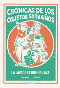 LA LAVADORA QUE NO LAVA. CRÓNICAS DE LOS OBJETOS EXTRAÑOS, 1